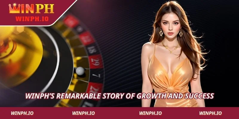 Câu chuyện đáng chú ý về sự phát triển và thành công của WINPH