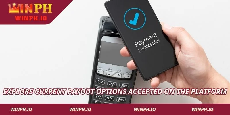 Explore current payout options accepted on the platform