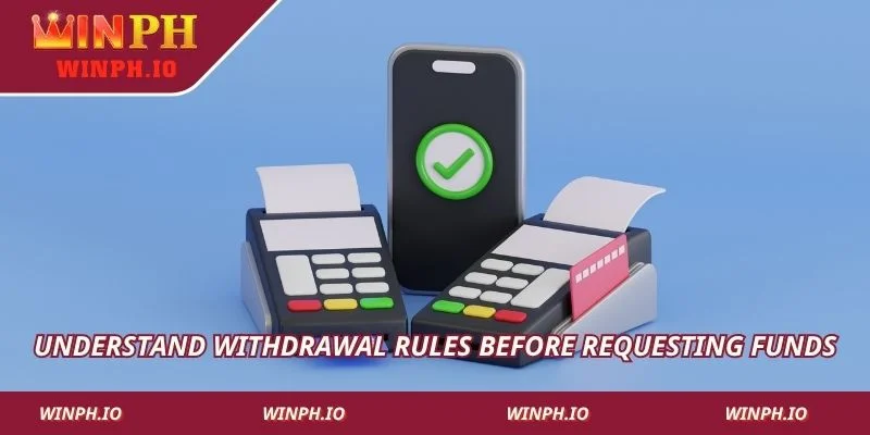 Understand withdrawal rules before requesting funds