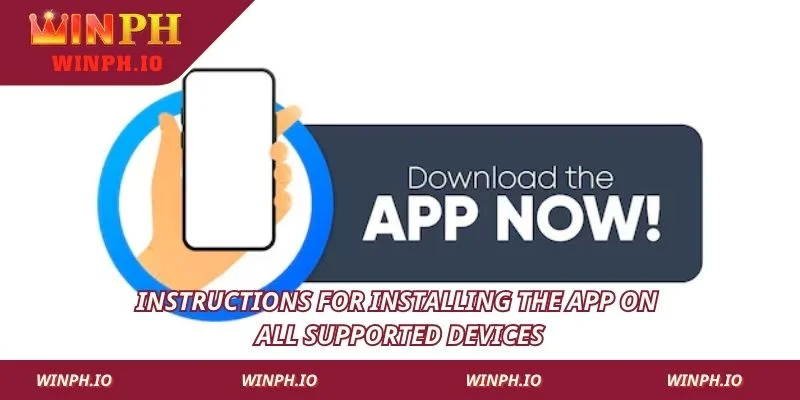Instructions for installing the app on all supported devices