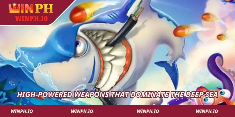 High-powered weapons that dominate the deep sea