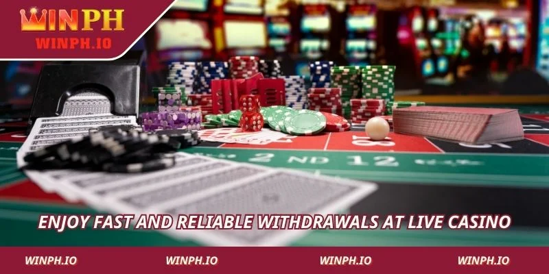 Enjoy fast and reliable withdrawals at Live Casino