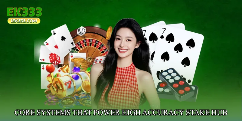 Core Systems That Power High Accuracy Stake Hub