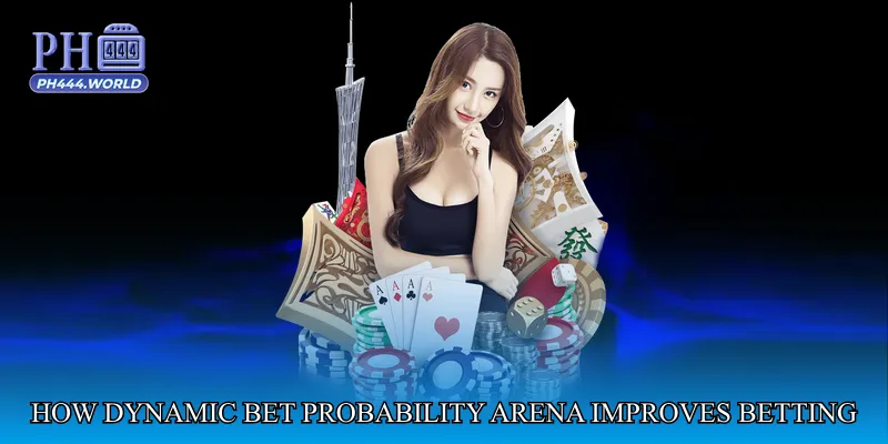 How Dynamic Bet Probability Arena Improves Betting Outcomes