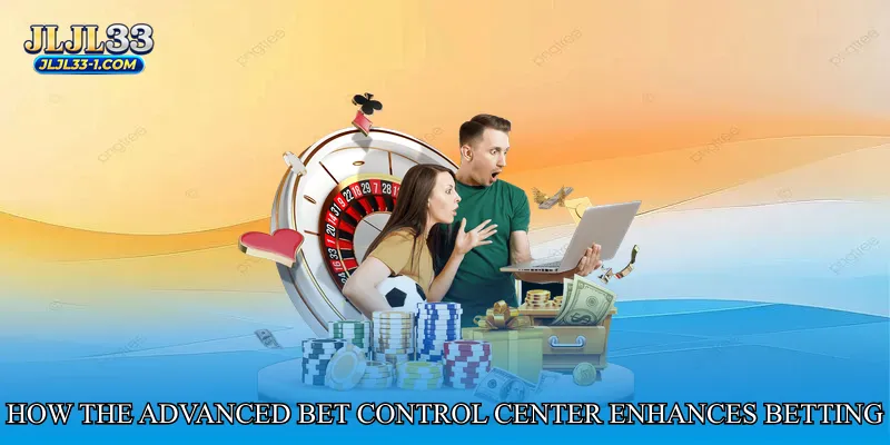 How the Advanced Bet Control Center Enhances Betting Performance