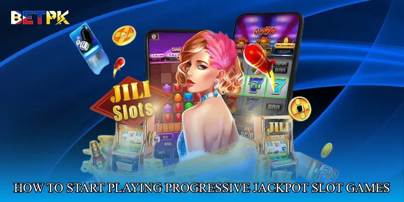 How to Start Playing Progressive Jackpot Slot Games
