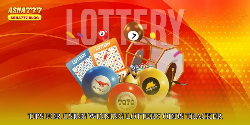 Tips for Using Winning Lottery Odds Tracker Effectively