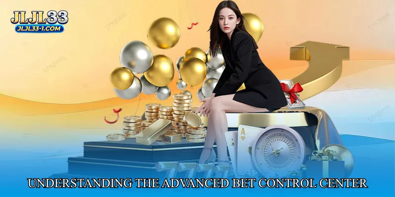 Understanding the Advanced Bet Control Center