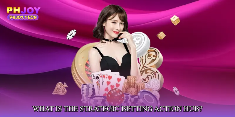 What is the Strategic Betting Action Hub?
