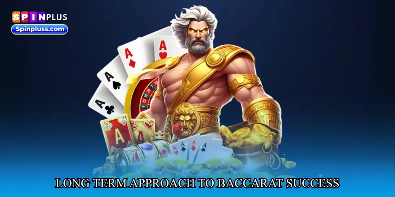 Long Term Approach to Baccarat Success