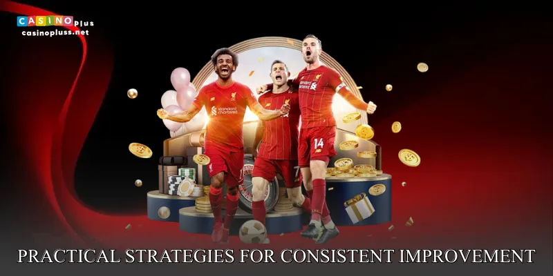 Practical Strategies for Consistent Improvement