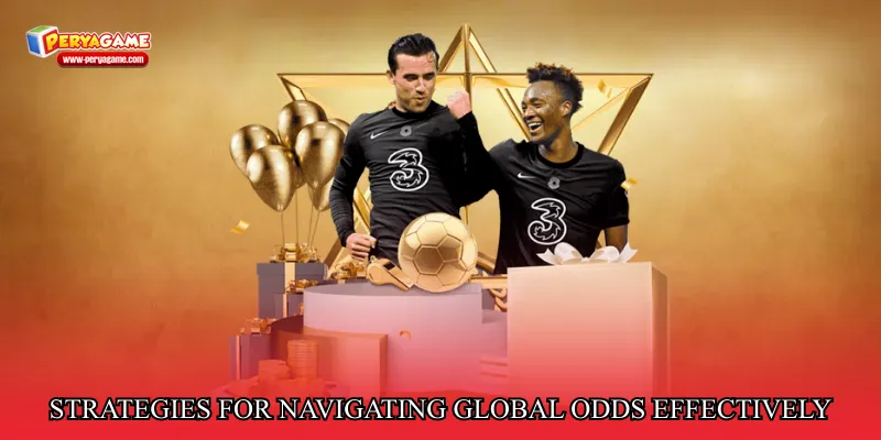 Strategies for Navigating Global Odds Effectively