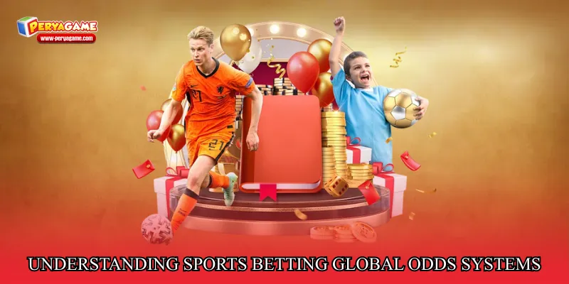 Understanding Sports Betting Global Odds Systems
