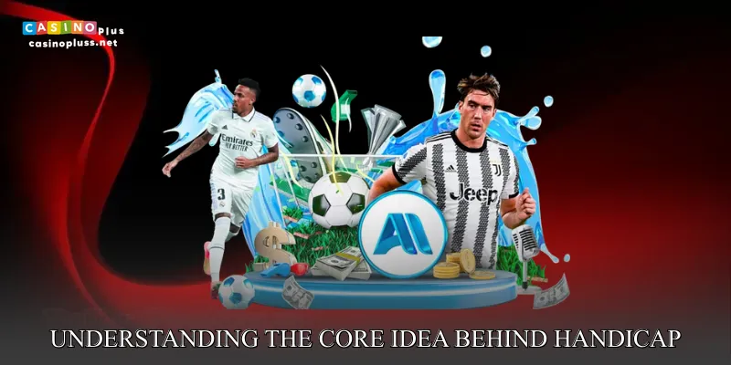 Understanding the Core Idea Behind Handicap Betting