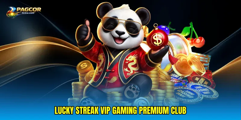 Lucky streak VIP gaming premium club