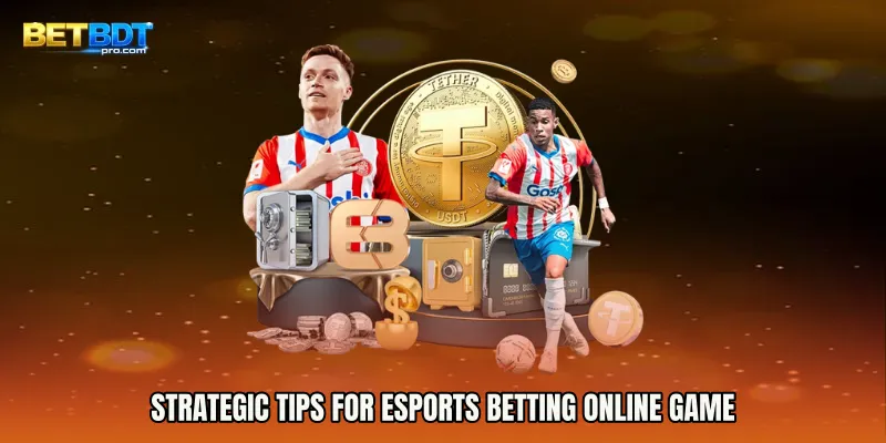 Strategic Tips for Esports Betting Online Game