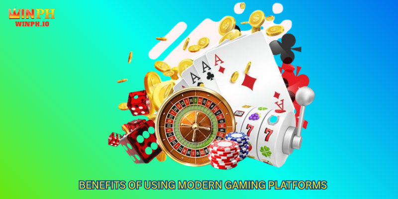 Benefits of Using Modern Gaming Platforms