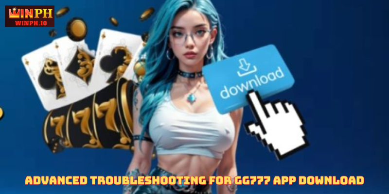Advanced Troubleshooting for GG777 App Download