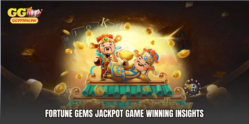 Fortune Gems jackpot game Winning Insights