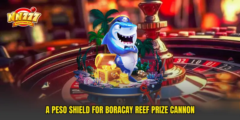A peso shield for Boracay Reef Prize Cannon