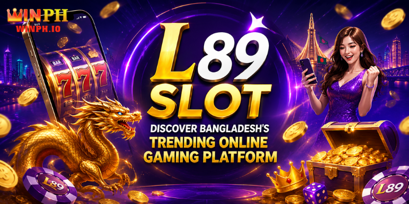 L89 Slot: Discover Bangladesh’s Trending Online Gaming Platform