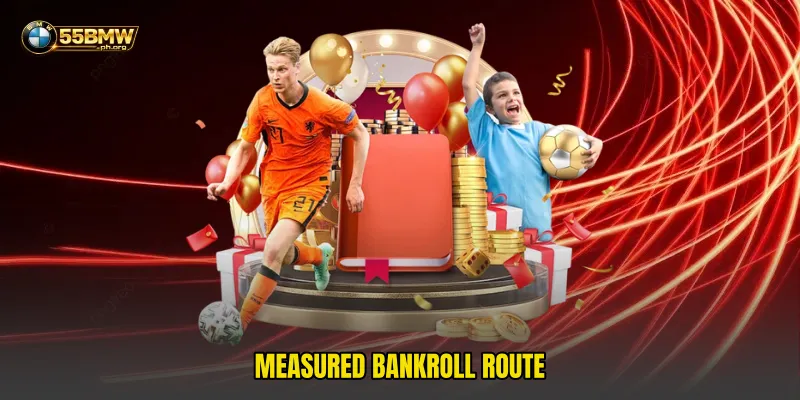 Measured bankroll route