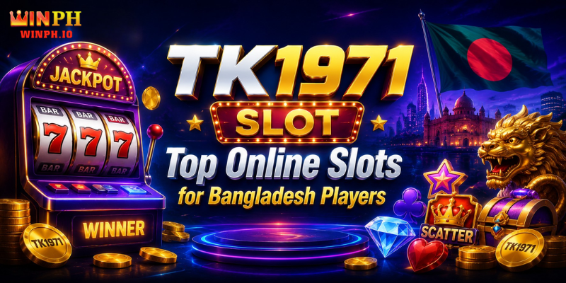 TK1971 Slot: Top Online Slots for Bangladesh Players